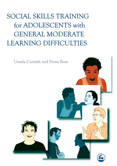 Book cover of: Social Skills Training for Adolescents with General Moderate Learning Difficulties. By: Ursula Cornish