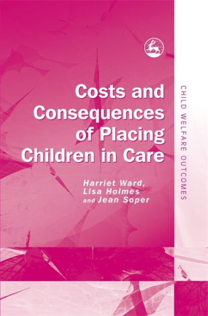 Book cover of: Costs and Consequences of Placing Children in Care