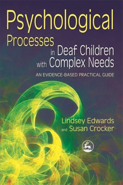 Book cover of: Psychological Processes in Deaf Children with Complex Needs. By: Lindsey Edwards