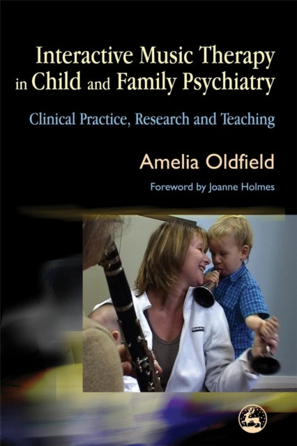 Book cover of: Interactive Music Therapy in Child and Family Psychiatry. By: Amelia Oldfield