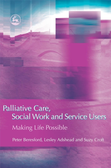Book cover of: Palliative Care, Social Work and Service Users. By: Peter Beresford