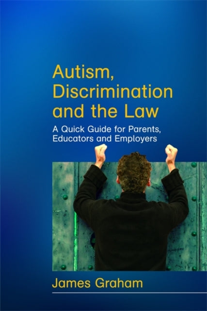 Book cover of: Autism, Discrimination and the Law. By: James Graham