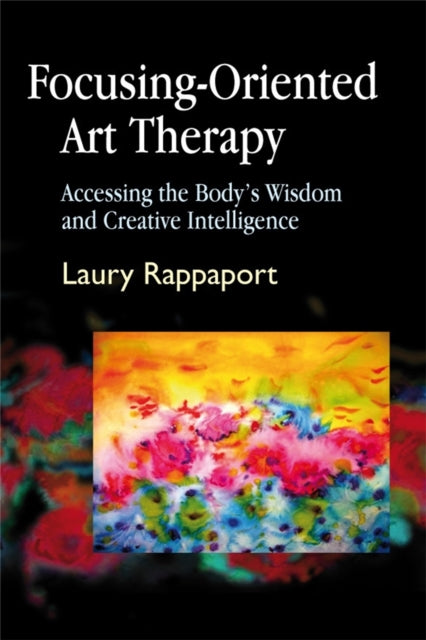 Book cover of: Focusing-Oriented Art Therapy. By: Laury Rappaport