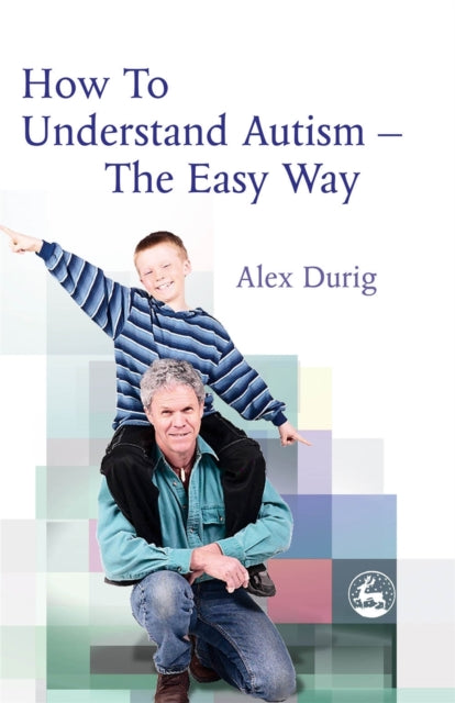 Book cover of: How to Understand Autism – The Easy Way