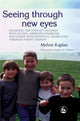 Book cover of: Seeing Through New Eyes. By: Melvin Kaplan