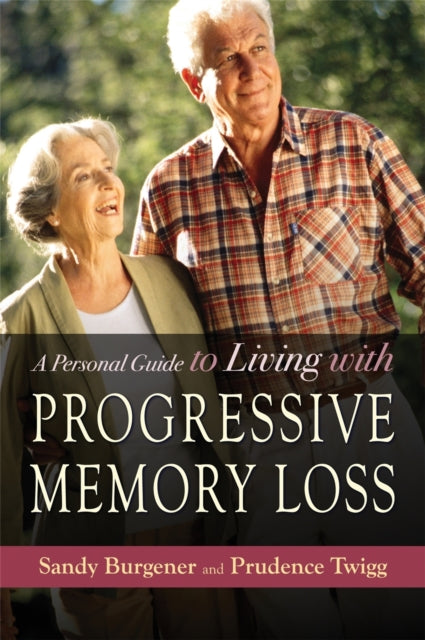 Book cover of: Personal Guide to Living with Progressive Memory Loss. By: Sandy Burgener, Sandy Burfener
