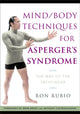 Book cover of: Mind/Body Techniques for Asperger's Syndrome. By: Ron Rubio
