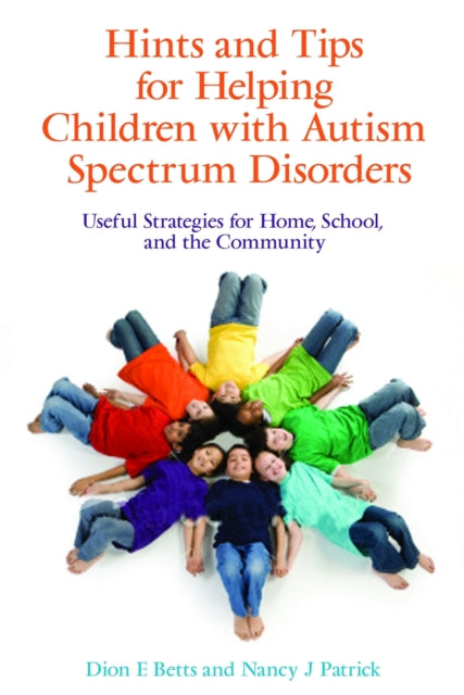 Book cover of: Hints and Tips for Helping Children with Autism Spectrum Disorders. By: Dion E. Betts