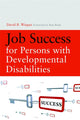Book cover of: Job Success for Persons with Developmental Disabilities. By: David B. Wiegan