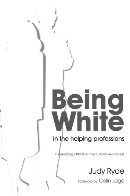 Book cover of: Being White in the Helping Professions. By: Judy Ryde