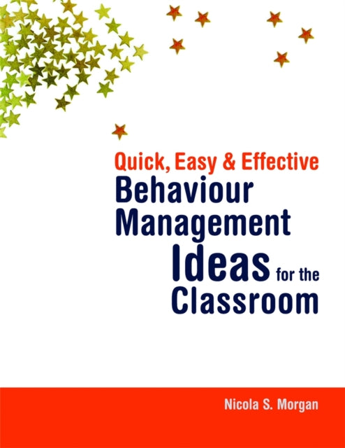 Book cover of: Quick, Easy and Effective Behaviour Management Ideas for the Classroom. By: Nicola S. Morgan