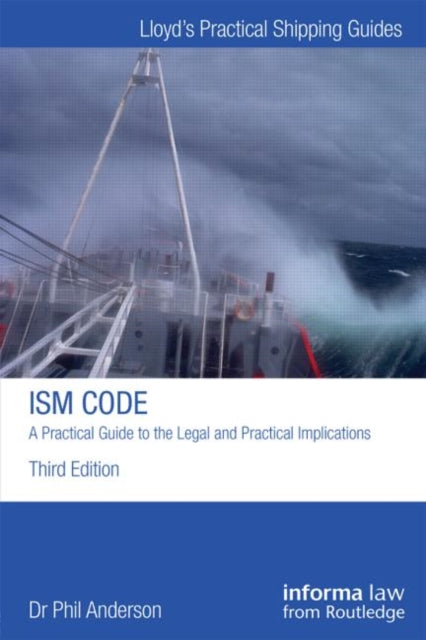 Book cover of: ISM Code: A Practical Guide to the Legal and Insurance Implications. By: Philip Anderson