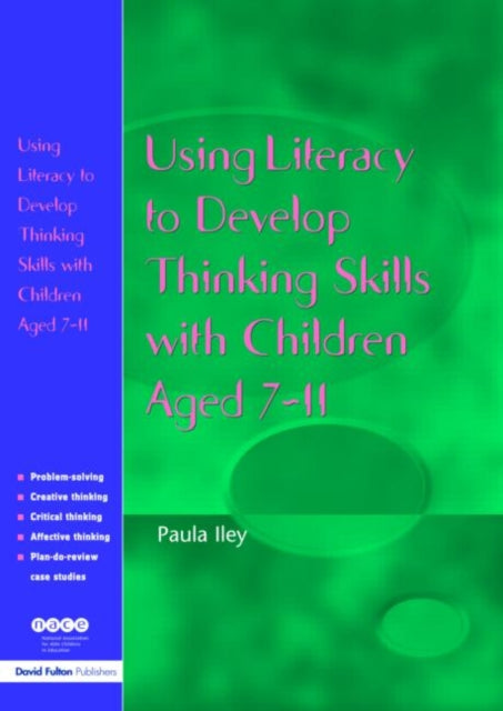 Book cover of: Using Literacy to Develop Thinking Skills with Children Aged 7-11. By: Paula Iley
