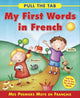 Book cover of: Pull the Tab: My First Words in French. By: Sally Delaney