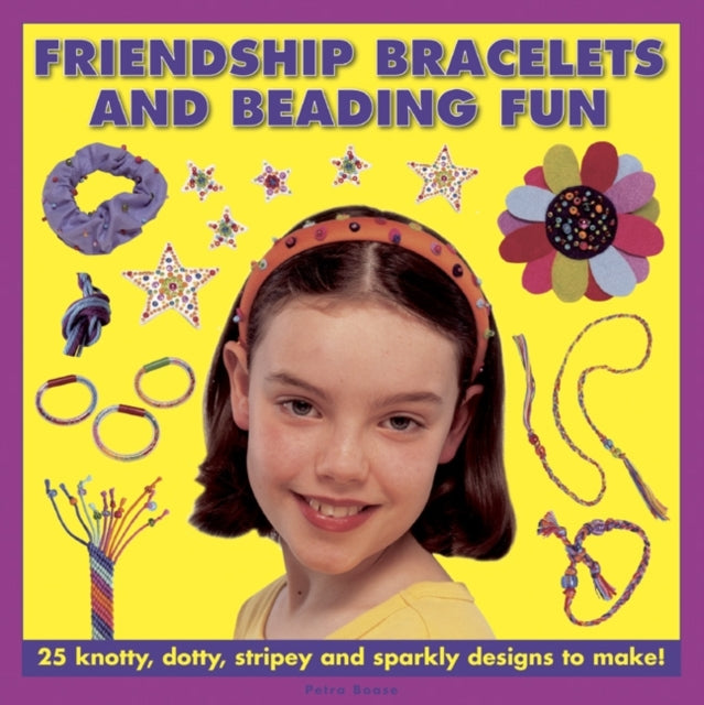 Book cover of: Friendship Bracelets and Beading Fun. By: Petra Boase