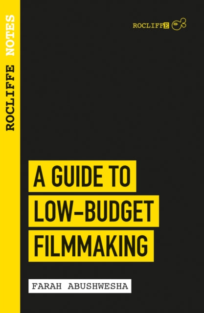 Book cover of: Rocliffe Notes - A Guide to Low-Budget Filmmaking. By: Farah Abushwesha
