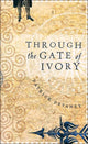 Book cover of: Through The Gate Of Ivory