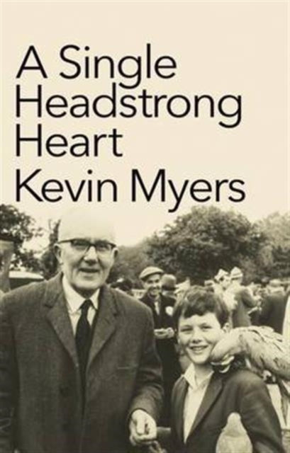 Book cover of: Single Headstrong Heart. By: Kevin Myers