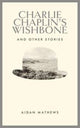 Book cover of: Charlie Chaplin's Wishbone. By: Aidan Carl Mathews