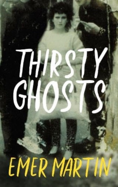 Book cover of: Thirsty Ghosts. By: EMER MARTIN