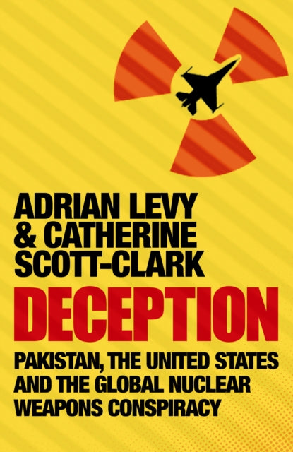 Book cover of: Deception: Pakistan, The United States and the Global Nuclear Weapons Conspiracy