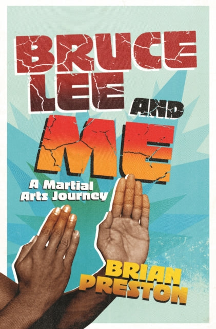 Book cover of: Bruce Lee and me. By: Brian Preston