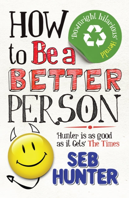 Book cover of: How to be a Better Person. By: Seb Hunter