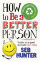 Book cover of: How to be a Better Person. By: Seb Hunter
