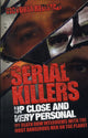 Book cover of: Serial Killers - Up Close and Very Personal