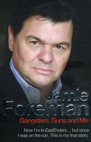 Gangsters, Guns & Me - Now I'm in Eastenders, but once I was on the run. This is my true story