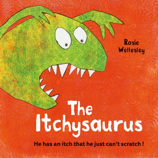 Book cover of: Itchy-saurus. By: Rosie Wellesley