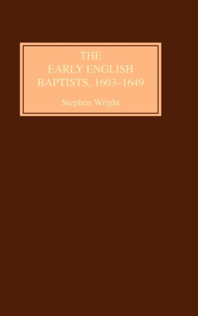 The Early English Baptists, 1603-49