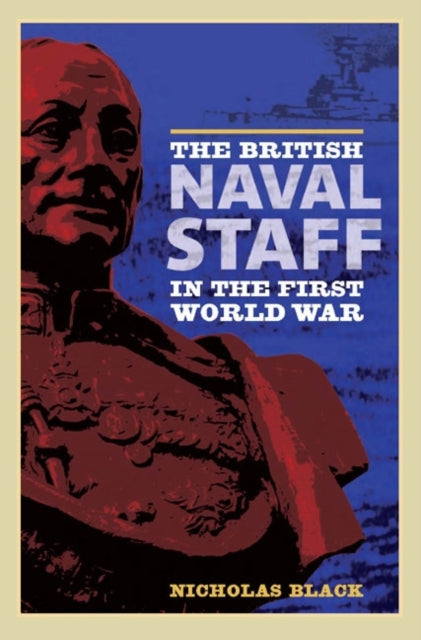 Book cover of: British Naval Staff in the First World War