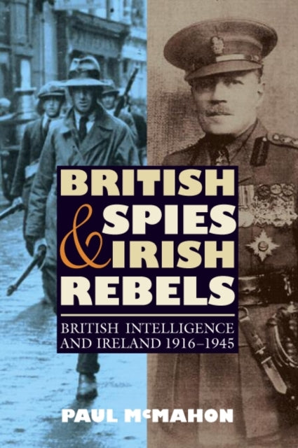 Book cover of: British Spies and Irish Rebels