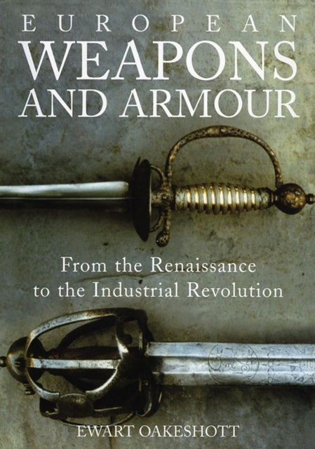 Book cover of: European Weapons and Armour. By: Ewart Oakeshott
