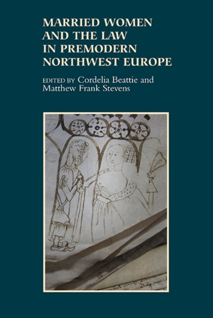 Book cover of: Married Women and the Law in Premodern Northwest Europe. By: Cordelia Beattie