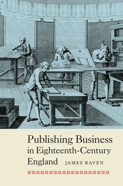Book cover of: Publishing Business in Eighteenth-Century England. By: James Raven