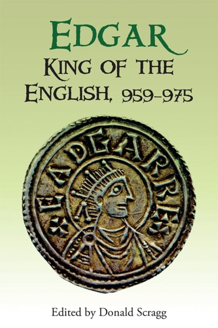 Book cover of: Edgar, King of the English, 959-975. By: Donald Scragg