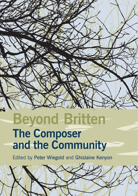 Book cover of: Beyond Britten: The Composer and the Community. By: Peter Wiegold