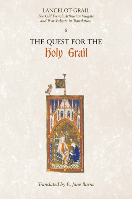 Lancelot-Grail: 6. The Quest for the Holy Grail, The Old French Arthurian Vulgate and Post-Vulgate in Translation 9781843842378 Norris J. Lacy