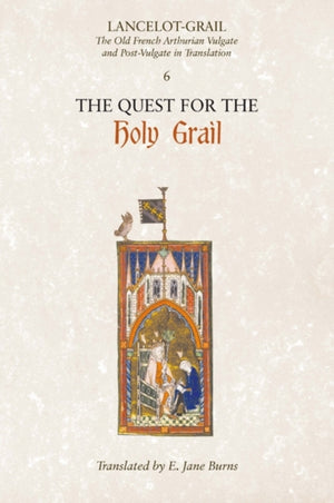 Lancelot-Grail: 6. The Quest for the Holy Grail, The Old French Arthurian Vulgate and Post-Vulgate in Translation