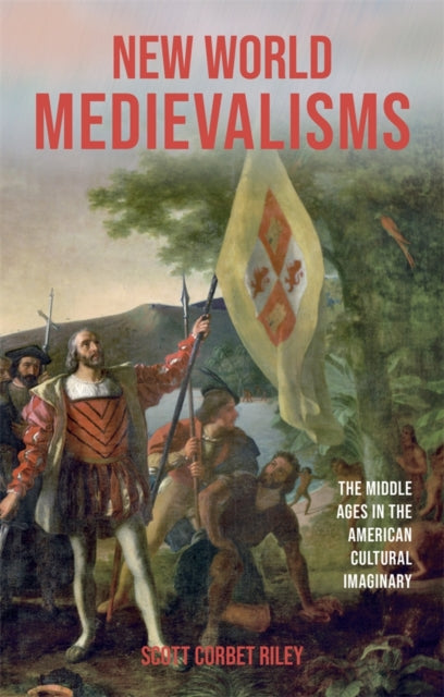Book cover of: New World Medievalisms. By: Scott Corbet Riley