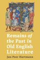 Book cover of: Remains of the Past in Old English Literature. By: Jan-Peer Hartmann