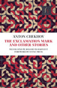 Exclamation Mark, And Other Short Stories 9781843913429 CHEKHOV, ANTON