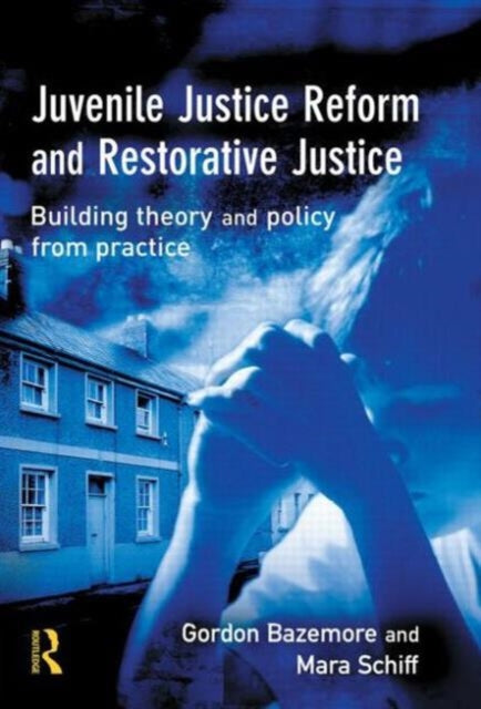 Book cover of: Juvenile Justice Reform and Restorative Justice. By: Gordon Bazemore