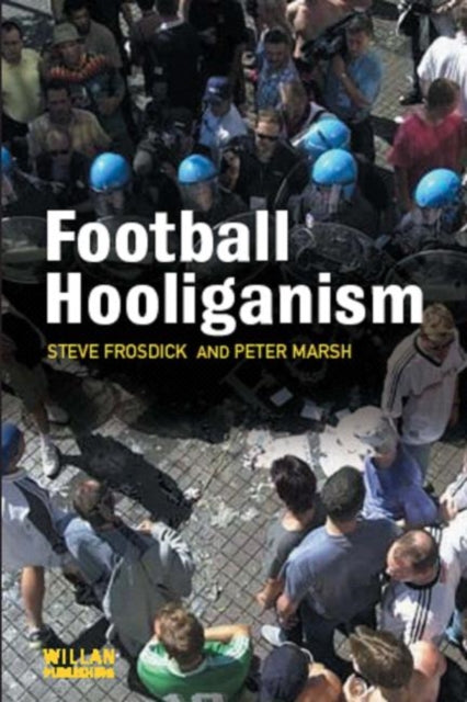 Book cover of: Football Hooliganism. By: Steve Frosdick