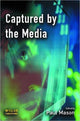 Book cover of: Captured by the Media. By: Paul Mason