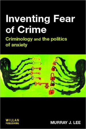 Inventing Fear of Crime