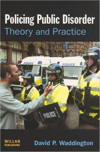 Book cover of: Policing Public Disorder. By: David P. Waddington