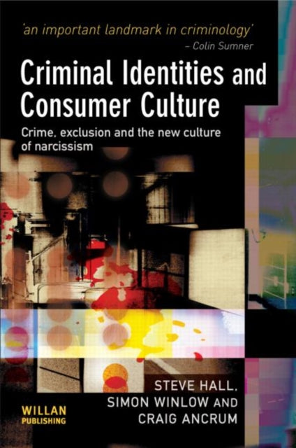 Book cover of: Criminal Identities and Consumer Culture. By: Steve Hall